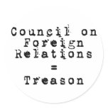 Council on Foreign Relations = Treason Round Stickers