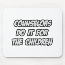 Counselors Do It For The Children Mousepad