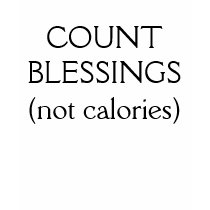 Count Blessings... not calories. t-shirts by missiongirl0905 Count Blessings... not calories. t-shirts