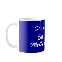 Country First...Ego Never...McCain/Palin '08 mugs by jenniekurono Country First...Ego Never...McCain/Palin '08 mugs