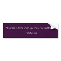 Courage bumper stickers