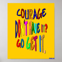 Courage Go Get It Poster posters