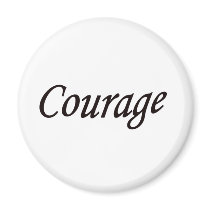 Courage magnets by cheriverymery Courage magnets
