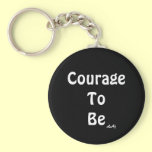 Courage To Be Keychain White on Black keychains