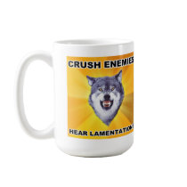 Courage Wolf Crush Enemies mugs by MemeRegime Courage Wolf Crush Enemies mugs
