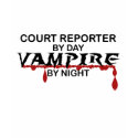 Court Reporter by Day, Vampire by Night t-shirts