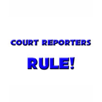 Court Reporters Rule! t-shirts