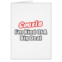 Cousin...Big Deal Cards