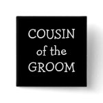 Cousin Of The Groom Button