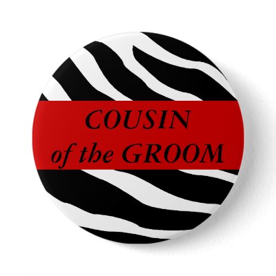 Cousin Of The Groom Zebra Wedding Button