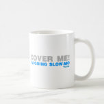 Cover Me! I'm Going Slow-mo Gamer Gaming Paintball Coffee Mug