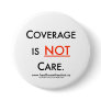 Coverage is NOT Care - Pin