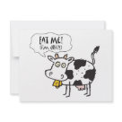 4.25x5.5 - A cute cow, complete with udder and cowbell shouts out Eat Me!  Im Juicy.  Cows love to be eaten.  Juicy, tasty meat containers that they are.  MMMmmmmm.: Sizes  Available colors: white