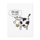 - A cute cow, complete with udder and cowbell shouts out Eat Me!  Im Juicy.  Cows love to be eaten.  Juicy, tasty meat containers that they are.  MMMmmmmm.: Sizes 