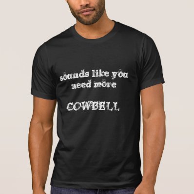 COWBELL T-SHIRTS