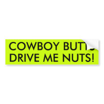 COWBOY BUTTS DRIVE ME NUTS! BUMPER STICKER