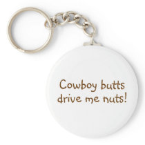 Cowboy Butts Drive Me Nuts Keychain