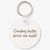 Cowboy Butts Drive Me Nuts keychains by CelebrationZazzle Cowboy Butts Drive Me Nuts keychains