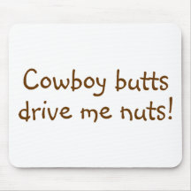 Cowboy Butts Drive Me Nuts Mouse Pad