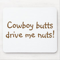 Cowboy Butts Drive Me Nuts Mousepad
