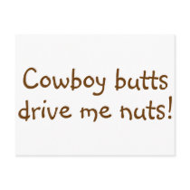 Cowboy Butts Drive Me Nuts postcards by CelebrationZazzle Cowboy Butts Drive Me Nuts postcards