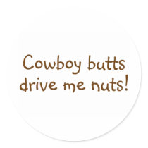 Cowboy Butts Drive Me Nuts stickers by TeeZazzle Cowboy Butts Drive Me Nuts stickers