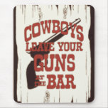 Cowboys Leave Your Guns Mouse Mat