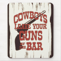 Cowboys Leave Your Guns Mouse Mat