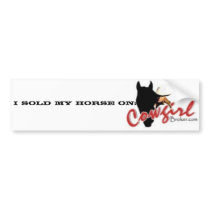 Cowgirl Broker, I SOLD MY HORSE ON: bumper stickers by thundern1 Cowgirl Broker, I SOLD MY HORSE ON: bumper stickers