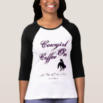 Cowgirl On Coffee...why the west was WILD! t-shirts by CowgirlOnCoffee Cowgirl On Coffee...why the west was WILD! t-shirts