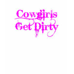 Cowgirls Get Dirty T Shirts