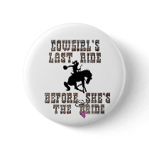 Cowgirl's Last Ride Before She's The Bride Button