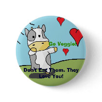 Cows, Don't Eat Them. They Love You!, Go Veggie! Pin
