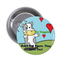 Cows, Don't Eat Them. They Love You!, Go Veggie! Pin
