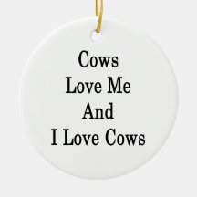 Cows Love Me And I Love Cows Christmas Tree Ornaments