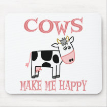 Cows Make Me Happy Mouse Pads