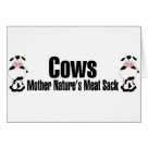  - Cows.  Mother Natures Meat Sack.  This is how a meatatarian views a cow.  A big, juicy steak, roasts and some ribs and maybe a hot dog or two.  MMMmmm Meat: Sizes 