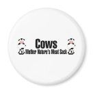 round_magnet - Cows.  Mother Natures Meat Sack.  This is how a meatatarian views a cow.  A big, juicy steak, roasts and some ribs and maybe a hot dog or two.  MMMmmm Meat: Sizes 