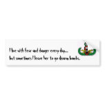 crab, I live with fear and danger every day...b... Bumper Stickers