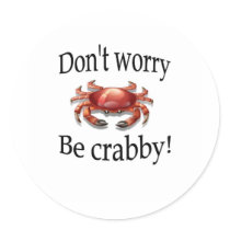 Crab products don't worry be crabby stickers