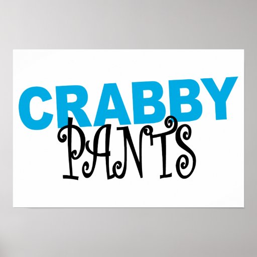 Crabby Pants Humor Gift Poster Zazzle