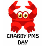 CRABBY PMS DAY SHIRTS