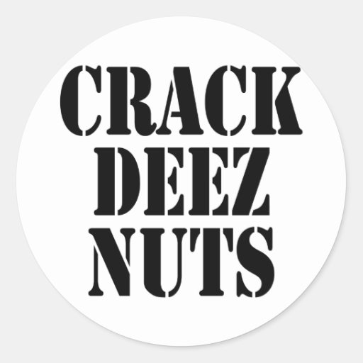 Crack Deez Nuts Classic Round Sticker Zazzle