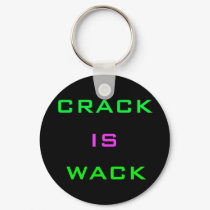 Crack is Wack keychains
