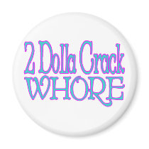 Crack Whore magnets