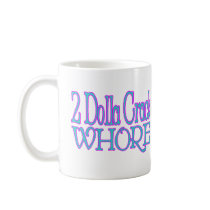 Crack Whore mugs by goldnsun Crack Whore mugs