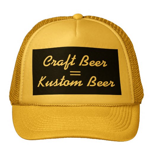 Craft Beer = Kustom Beer Trucker Hat Zazzle