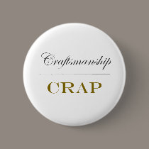 Craftsmanship Over Crap buttons