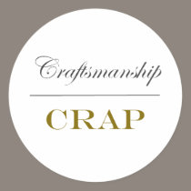 Craftsmanship Over Crap stickers