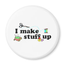 Crafty - I Make Stuff Up Fridge Magnets